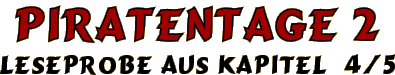 Leseprobe aus Kapitel 4/5 von 'Piratentage 2'